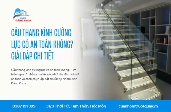 Cầu thang kính cường lực có an toàn không? Giải đáp chi tiết