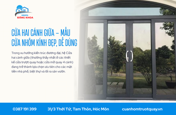 Cửa hai cánh giữa – Mẫu Cửa Nhôm Kính Đẹp, Dễ Dùng