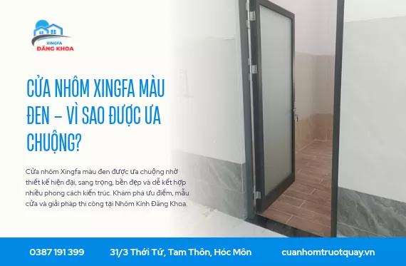 Cửa nhôm Xingfa màu đen – Vì sao được ưa chuộng?