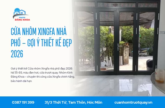 Cửa nhôm Xingfa nhà phố – Gợi ý thiết kế đẹp 2026