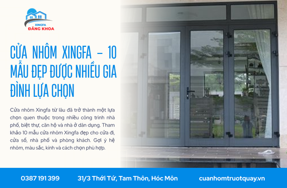 Cửa nhôm Xingfa – 10 mẫu đẹp được nhiều gia đình lựa chọn