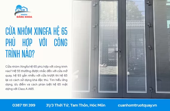 Cửa nhôm Xingfa hệ 65 phù hợp với công trình nào?