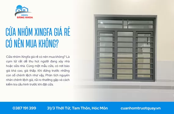 Cửa nhôm Xingfa giá rẻ có nên mua không?