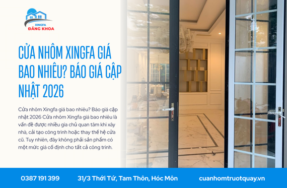 Cửa nhôm Xingfa giá bao nhiêu? Báo giá cập nhật 2026