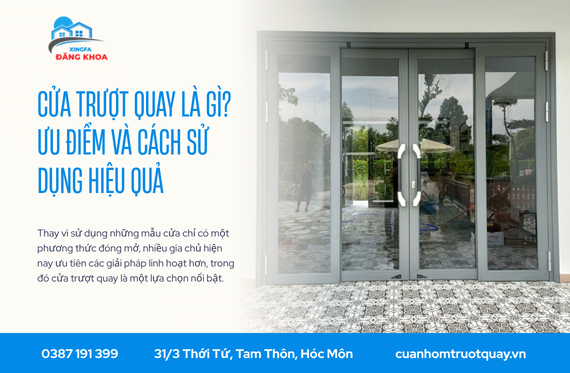 Cửa trượt quay là gì? Ưu điểm và cách sử dụng hiệu quả
