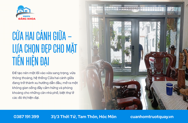 Cửa hai cánh giữa – Lựa Chọn Đẹp Cho Mặt Tiền Hiện Đại