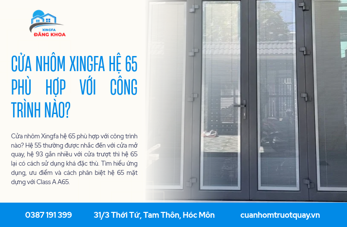 Cửa nhôm Xingfa hệ 65 phù hợp với công trình nào?