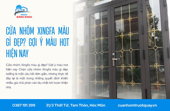 Cửa nhôm Xingfa màu gì đẹp? Gợi ý màu hot hiện nay